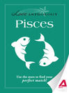 Love Astrology: Pisces (eBook): Use the Stars to Find Your Perfect Match!